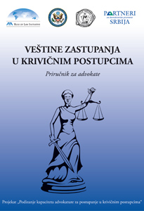 Veštine zastupanja u krivičnim postupcima – Priručnik za advokate