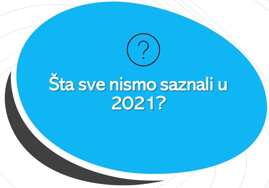 Šta nismo saznali u 2021. godini