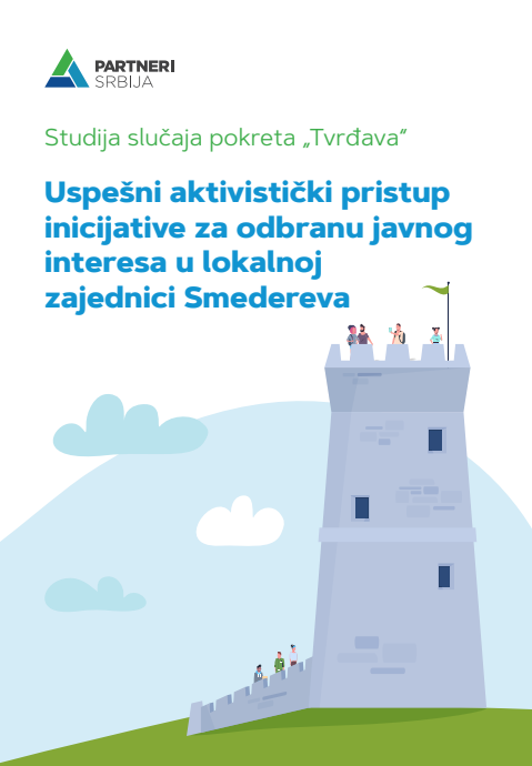 Studija slučaja pokreta „Tvrđava“ - Uspešni aktivistički pristup  inicijative za odbranu javnog interesa u lokalnoj zajednici Smedereva